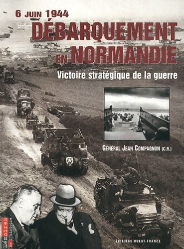 Livrenpoche : Débarquement en Normandie : 6 juin 1944 victoire stratégique de la guerre - Jean Compagnon - Livre