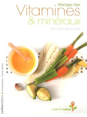 Livrenpoche : Mangez des vitamines et minéraux : 60 recettes pleine forme - Caroline Bacon - Livre