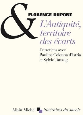 Livrenpoche : L'antiquité territoire des écarts : Entretiens avec Pauline colonna d'istria et sylvie taussig - Florence Dupont - Livre