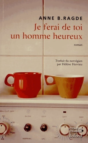 Livrenpoche : Je ferai de toi un homme heureux - Anne B. Ragde - Livre