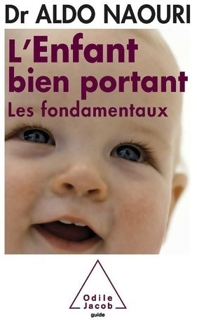 Livrenpoche : L'enfant bien portant : Les fondamentaux - Aldo Naouri - Livre