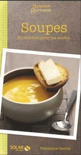 Livrenpoche : 30 recettes de soupes - accroche' gourmands - Véronique Cauvin - Livre