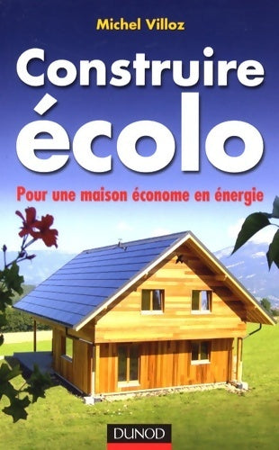 Livrenpoche : Construire écolo - pour une maison économe en énergie : Pour une maison économe en énergie - Michel Villoz - Livre