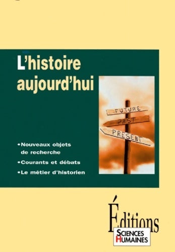 Livrenpoche : L'histoire aujourd'hui nouveaux objets de recherche courants et débats le métier d'historien - Jean-Claude Ruano-borbalain - Livre