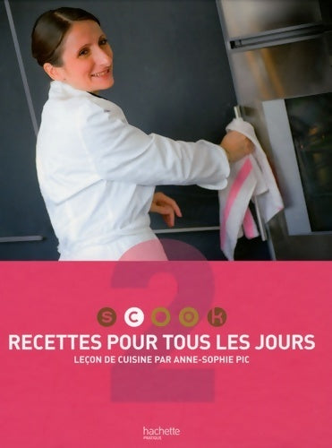 Livrenpoche : Scook 2 : Recettes pour tous les jours : leçon de cuisine - Anne-sophie Pic - Livre