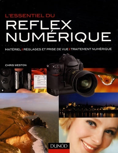 Livrenpoche : L'essentiel du reflex numérique : Matériels réglages et prise de vue traitement numérique - Chris Weston - Livre