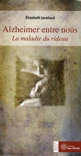 Livrenpoche : Alzheimer entre nous : La maladie du rideau - Elisabeth Javelaud - Livre