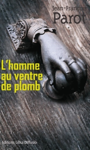L'homme au ventre de plomb - Jean-François Parot - Livre