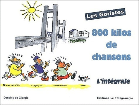 Livrenpoche : 800 kilos de chansons : L'intégrale - Les Goristes - Livre