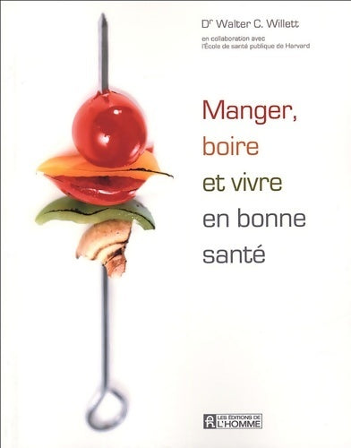 Livrenpoche : Manger boire vivre bonne santé - Walter C. Willett - Livre