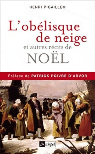 Livrenpoche : L'obélisque de neige : Et autres récits de Noël - Henri Pigaillem - Livre