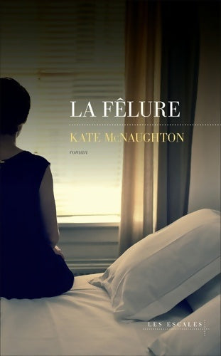 Livrenpoche : La fêlure - Kate Mcnaughton - Livre