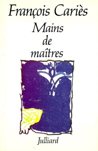 Livrenpoche : Mains de maîtres - François Cariès - Livre