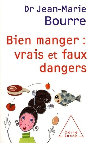 Livrenpoche : Bien manger : Vrais et faux dangers - Jean-Marie Bourre - Livre