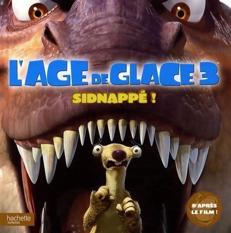 Livrenpoche : L'âge de glace 3 - sidnappé! - Hachette - Livre