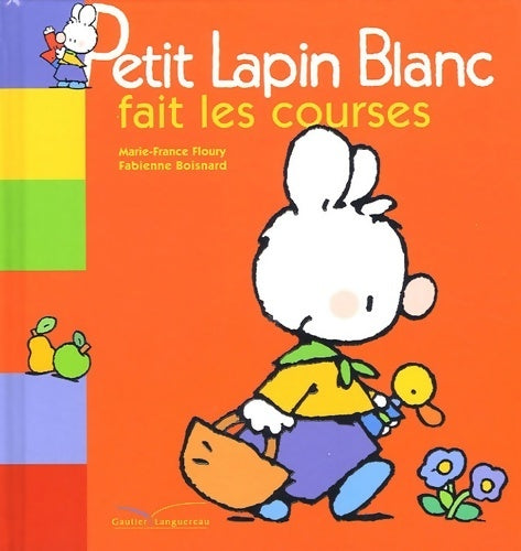 Livrenpoche : Petit lapin blanc fait les courses - Marie-France Floury - Livre