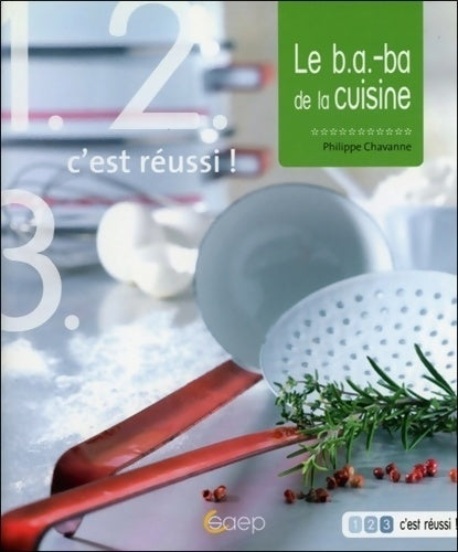 Livrenpoche : Le b. A. -ba de la cuisine - 1 2 3 c'est réussi - Philippe Chavanne - Livre
