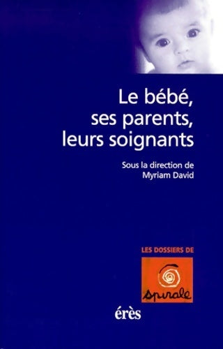 Livrenpoche : Le bébé ses parents leurs soignants - Myriam David - Livre