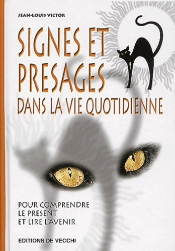 Livrenpoche : Signes et présages dans la vie quotidienne : Pour comprendre le présent et lire l'avenir - Jean-Louis Victor - Livre