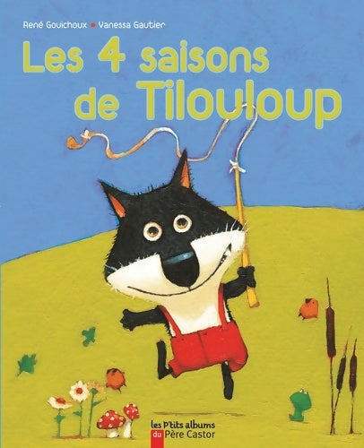 Livrenpoche : Les 4 saisons de tilouloup - René Gouichoux - Livre