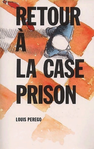 Livrenpoche : Retour à la case prison - Louis Perego - Livre