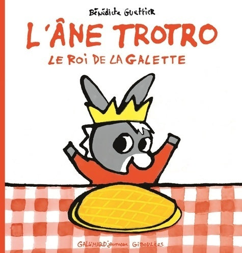 Livrenpoche : L'âne trotro le roi de la galette - de 2 à 4 ans - Bénédicte Guettier - Livre