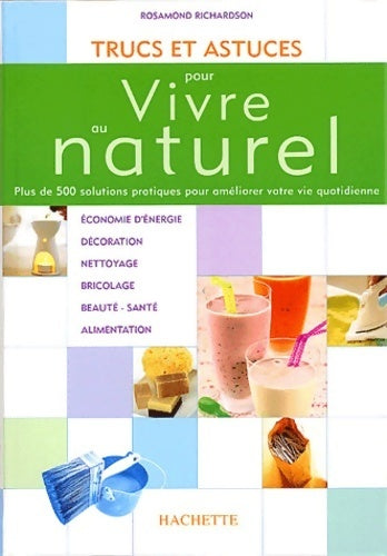 Livrenpoche : Trucs et astuces pour vivre au naturel - Rosamond Richardson - Livre