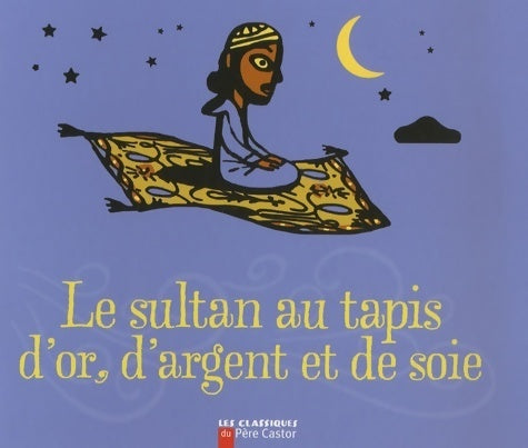 Livrenpoche : Le sultan au tapis d'or d'argent et de soie - Bertron-martin Agnès - Livre