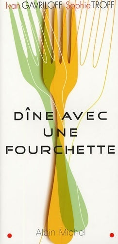 Livrenpoche : Dine avec une fourchette : Un nouvel art de bien manger - Ivan Gavriloff - Livre