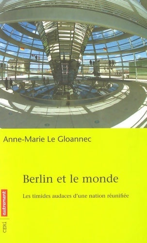 Livrenpoche : Berlin et le monde : Les timides audaces d'une nation réunifiée - Anne-Marie Le Gloannec - Livre