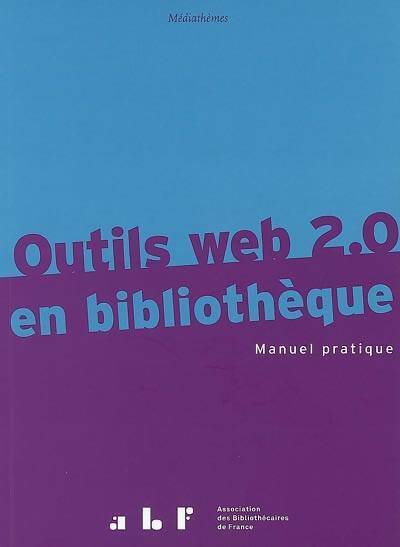 Livrenpoche : Outils web 2. 0 en bibliothèque : Manuel pratique - Franck Queyraud - Livre