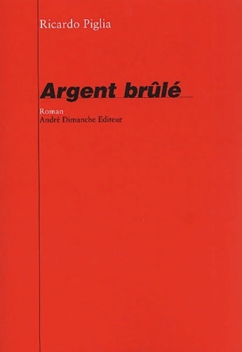 Livrenpoche : Argent brûlé - Ricardo Piglia - Livre