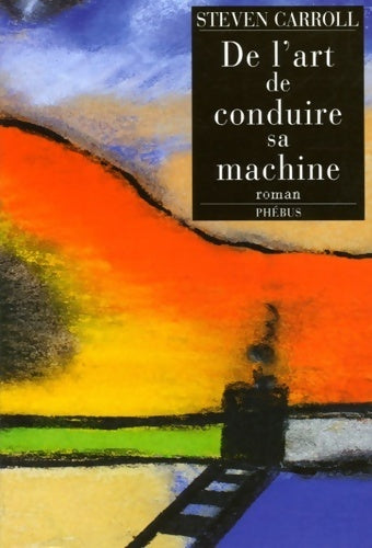 Livrenpoche : De l'art de conduire sa machine - Steven Carroll - Livre