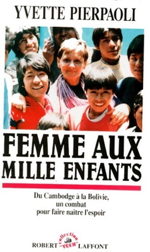 Livrenpoche : Femme aux mille enfants. Du cambodege à la bolivie un combat pour faire naître l'espoir - Yvette Pierpaoli - Livre