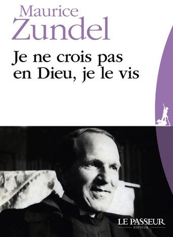 Livrenpoche : Je ne crois pas en dieu je le vis - Maurice Zundel - Livre