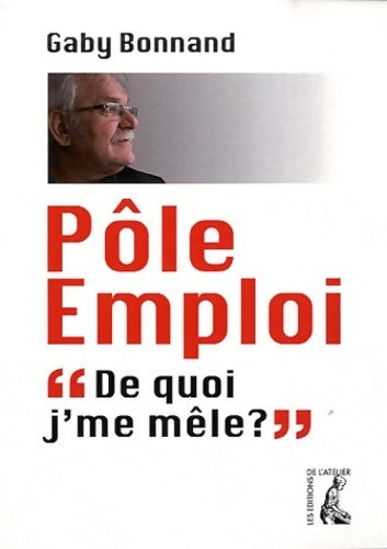 Livrenpoche : Pôle emploi : De quoi j'me mêle? - Gaby Bonnand - Livre