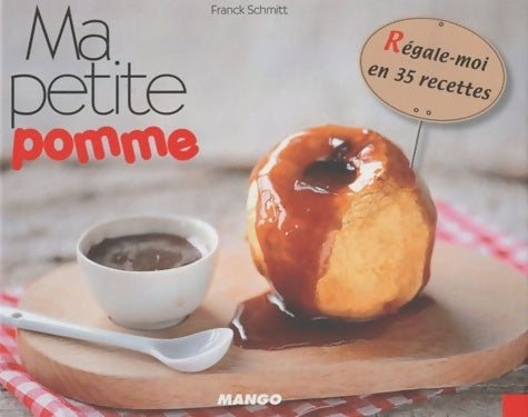 Livrenpoche : Ma petite pomme - régale moi en 35 recettes - Franck Schmitt - Livre