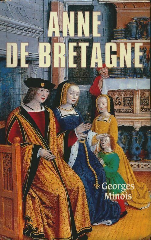 Livrenpoche : Anne de Bretagne - Georges Minois - Livre
