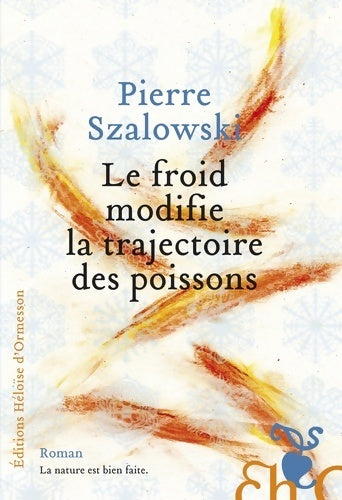 Livrenpoche : Le froid modifie la trajectoire des poissons - Pierre Szalowski - Livre
