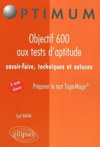 Livrenpoche : Objectif 600 aux tests d'aptitude savoir-faire techniques & astuces réussir le test tage-mage - Igal Natan - Livre