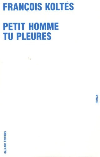 Livrenpoche : Petit homme tu pleures - François Koltès - Livre