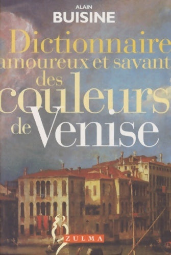 Livrenpoche : Dictionnaire amoureux et savant des couleurs de Venise - Alain Buisine - Livre