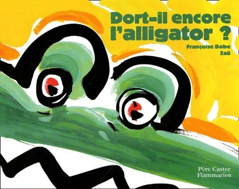 Livrenpoche : Dort-il encore l'alligator ? - Françoise Bobe - Livre