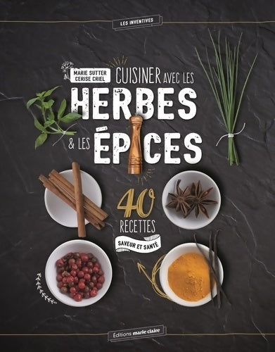 Livrenpoche : Cuisiner avec les herbes & les épices : 40 recettes saveur et santé - Marie Sutter - Livre