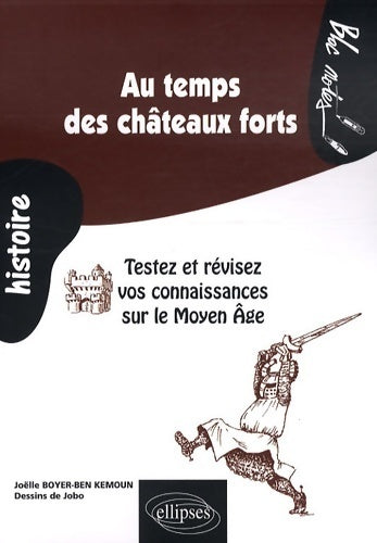 Livrenpoche : Au temps des châteaux forts : Testez et révisez vos connaissances sur le moyen age - Joëlle Boyer-ben Kemoun - Livre