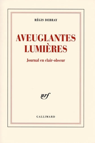 Livrenpoche : Aveuglantes lumières : Journal en clair-obscur - Régis Debray - Livre