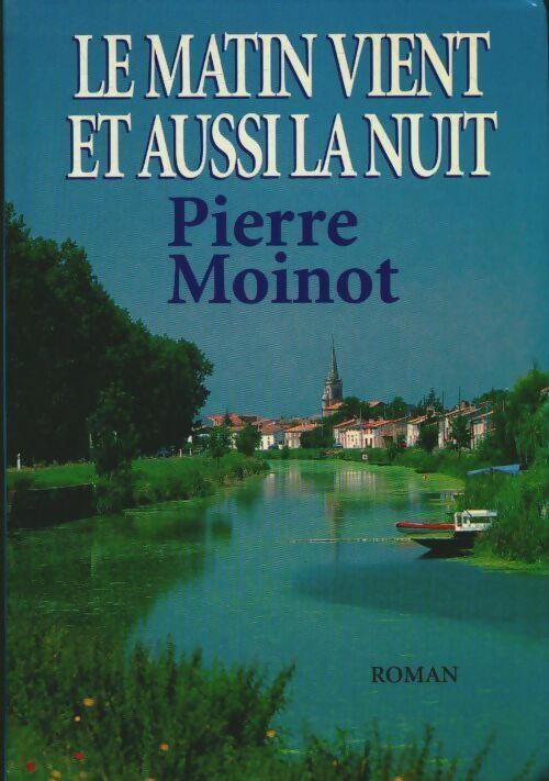 Livrenpoche : Le matin vient et aussi la nuit - Pierre Moinot - Livre