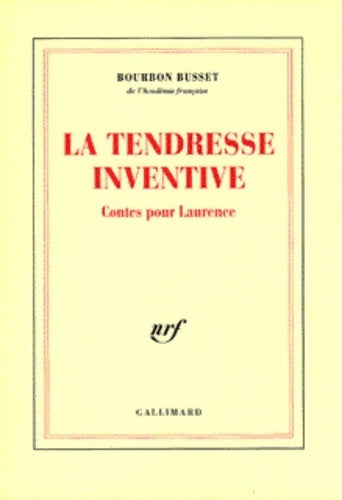 La tendresse inventive : Contes pour laurence - Jacques De Bourbon Busset - Livre