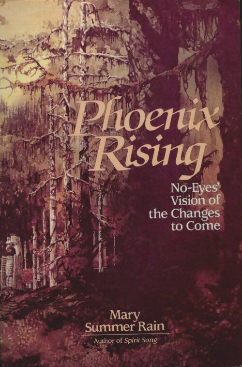 Livrenpoche : Phoenix rising. No-eyes' vision of the changes to come - Mary Summer Rain - Livre