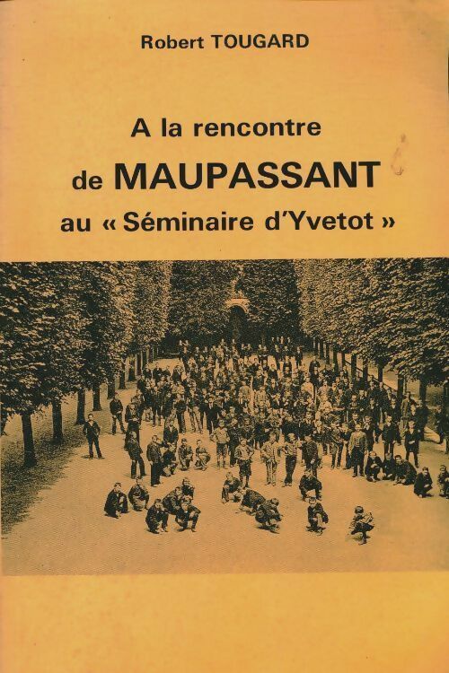 Livrenpoche : A la rencontre de Maupassant au séminaire d'Yvetot - Robert Tougard - Livre